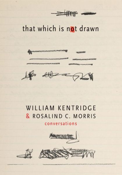 Cover for William Kentridge · That Which Is Not Drawn: Conversations - The Africa List - (Seagull titles CHUP) (Hardcover Book) (2013)