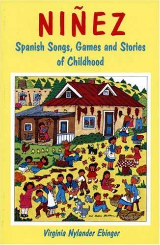 Cover for Virginia Nylander Ebinger · Ninez: Spanish Songs, Games, and Stories of Childhood (Paperback Book) [Bilingual edition] (2016)