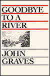 Goodbye to a River: A Narrative - John Graves - Books - Gulf Publishing Co ,U.S. - 9780932012753 - December 1, 1960