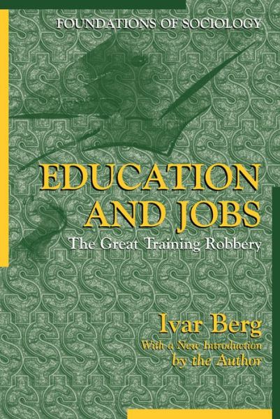 Cover for Ivar Berg · Education and Jobs: The Great Training Robbery - Foundations of Sociology (Paperback Book) (2003)