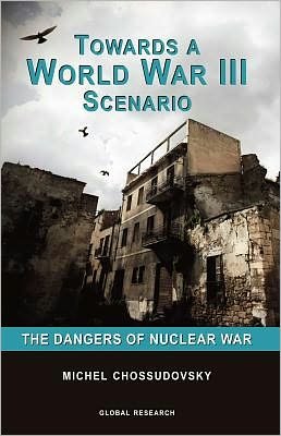 Michel Chossudovsky · Towards a World War III Scenario: The Dangers of Nuclear War (Paperback Book) (2012)