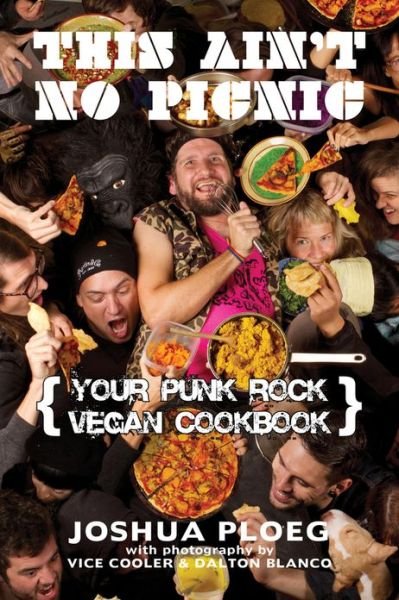 Cover for Joshua Ploeg · This Ain't No Picnic: Your Comprehensive Vegan Punk Rock Cookbook (Paperback Book) (2014)