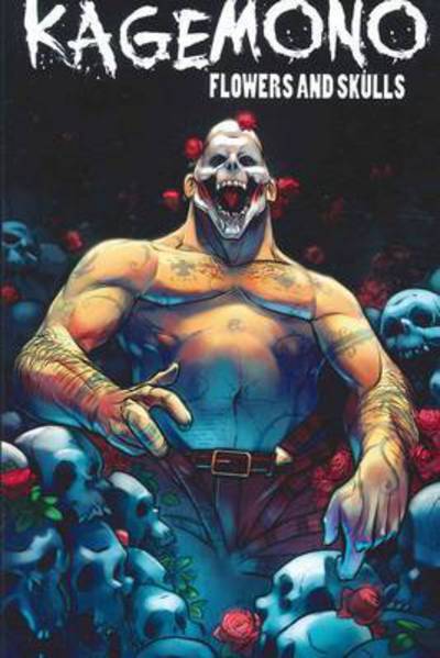 Kagemono: Flowers and Skulls - Russell Lissau - Books - Blackglass Press - 9780980516753 - February 18, 2011