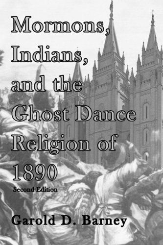 Cover for Garold D Barney · Mormons, Indians, and the Ghost Dance Religion of 1890 (Paperback Book) (2010)