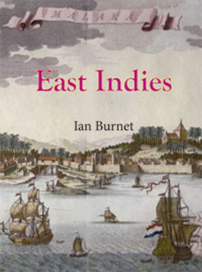 Cover for Ian Burnet · East Indies: The 200 year struggle between Portugal, the Dutch East India Co. and the English East India Co. for supremacy in the Eastern Seas (Paperback Book) (2017)