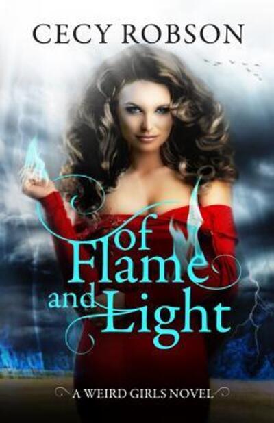 Of Flame and Light: A Weird Girls Novel (Weird Girls Flame) (Volume 7) - Cecy Robson - Książki - Cecy Robson - 9780997194753 - 18 października 2016