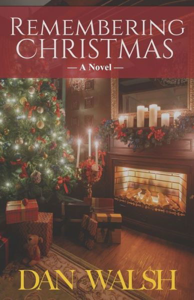 Remembering Christmas - Dan Walsh - Books - Bainbridge Press - 9780997983753 - September 6, 2018