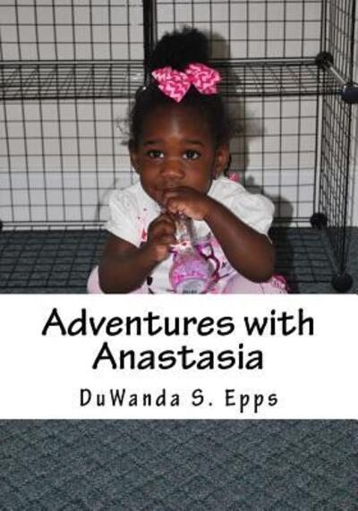 Cover for DuWanda S Epps · Adventures with Anastasia (Pocketbok) (2017)