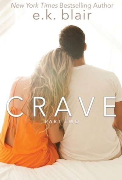 Cover for E K Blair · Crave, Part Two (Hardcover bog) (2017)