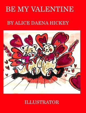 Cover for Alice Daena Hickey · Be My Valentine (Hardcover Book) (2023)