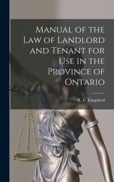 Cover for R E (Rupert Etherege) 1 Kingsford · Manual of the Law of Landlord and Tenant for Use in the Province of Ontario [microform] (Innbunden bok) (2021)