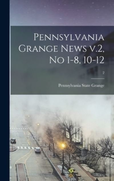 Cover for Pennsylvania State Grange · Pennsylvania Grange News V.2, No 1-8, 10-12; 2 (Hardcover bog) (2021)