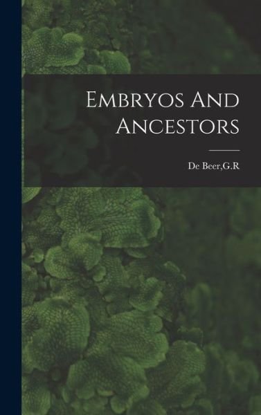 Cover for G R De Beer · Embryos And Ancestors (Hardcover Book) (2021)