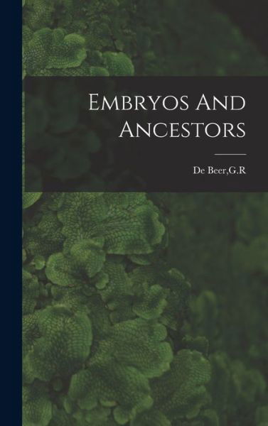 Cover for G R De Beer · Embryos And Ancestors (Inbunden Bok) (2021)