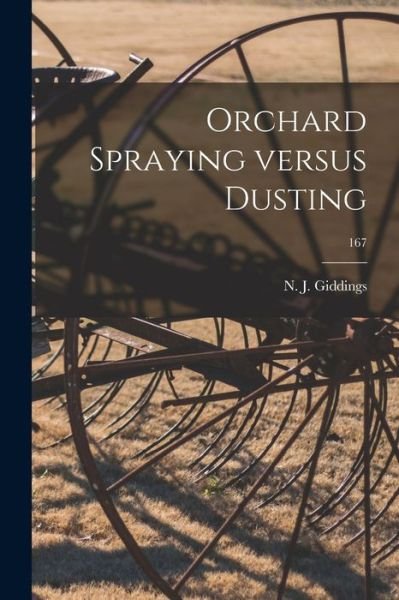 Cover for N J (Nahum James) Giddings · Orchard Spraying Versus Dusting; 167 (Paperback Book) (2021)
