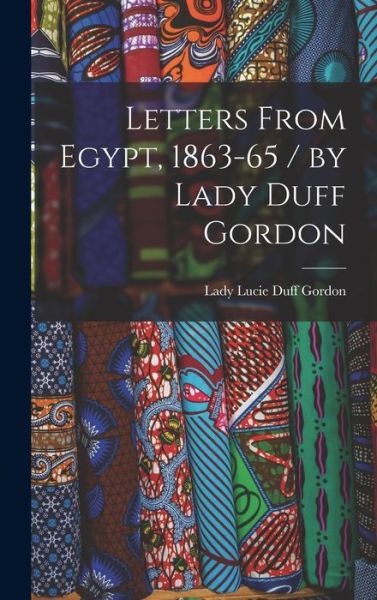 Cover for Lucie Lady Duff Gordon · Letters from Egypt, 1863-65 / by Lady Duff Gordon (Bog) (2022)