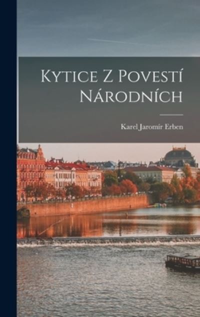 Cover for Karel Jaromír Erben · Kytice Z Povestí Národních (Book) (2022)