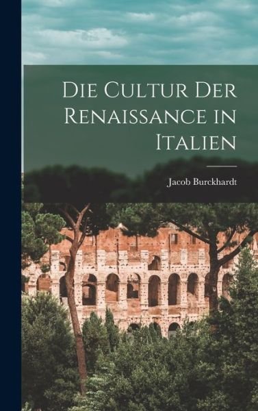 Cover for Jacob Burckhardt · Die Cultur der Renaissance in Italien (Buch) (2022)