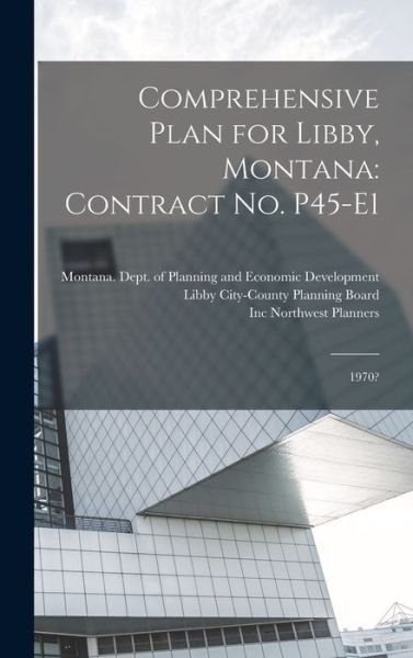 Cover for Libby City-County Planning Board · Comprehensive Plan for Libby, Montana : Contract No. P45-E1 (Bog) (2022)
