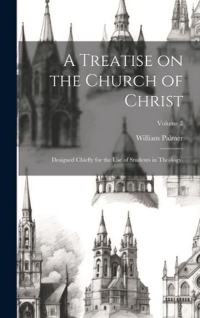 Cover for William Palmer · Treatise on the Church of Christ (Buch) (2023)