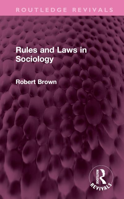 Cover for Robert Brown · Rules and Laws in Sociology - Routledge Revivals (Gebundenes Buch) (2023)