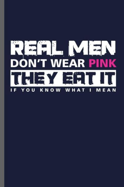 Cover for Carl Thomas · Real men Don't wear Pink they eat it if you know what i mean (Paperback Book) (2019)