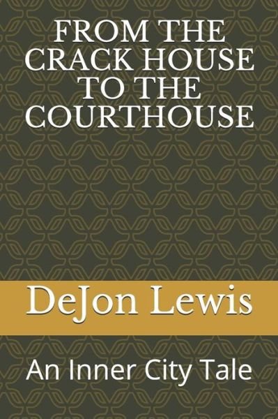 Cover for Dejon Lewis · From the Crack House to the Courthouse (Paperback Bog) (2019)