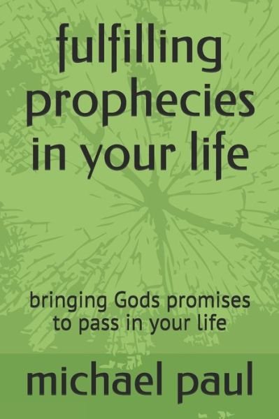 Cover for Michael Paul · Fulfilling Prophecies in Your Life (Pocketbok) (2019)