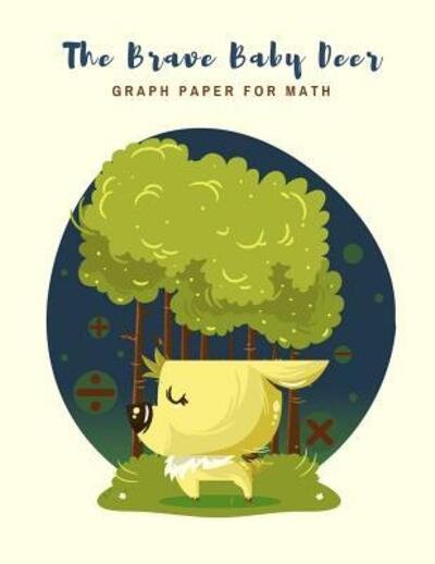 Cover for Graph Paper Source · The Brave Baby Deer : Graph Paper for Math, Made in USA (Paperback Book) (2019)