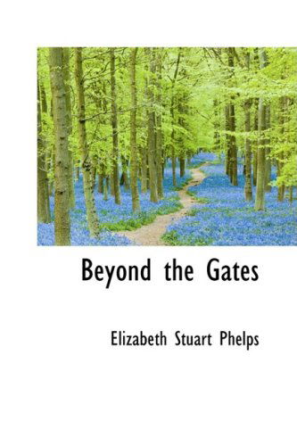 Cover for Elizabeth Stuart Phelps · Beyond the Gates (Paperback Book) (2009)