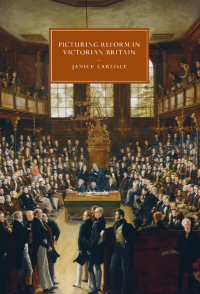 Cover for Carlisle, Janice (Yale University, Connecticut) · Picturing Reform in Victorian Britain - Cambridge Studies in Nineteenth-Century Literature and Culture (Paperback Book) (2015)