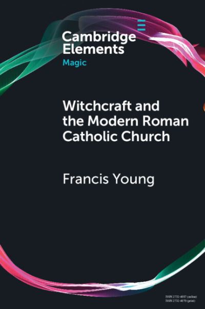 Cover for Francis Young · Witchcraft and the Modern Roman Catholic Church - Elements in Magic (Paperback Book) [New edition] (2022)