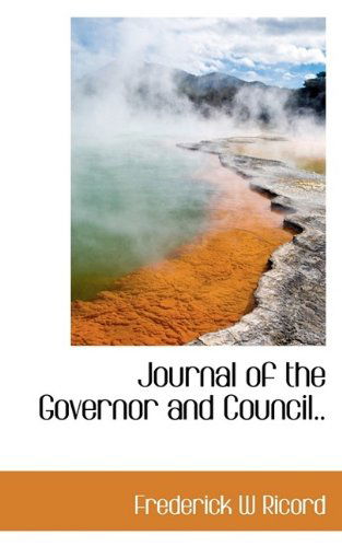 Cover for Frederick W Ricord · Journal of the Governor and Council.. (Hardcover Book) (2009)