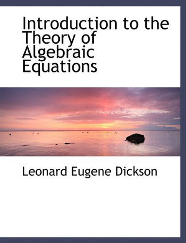 Cover for Leonard Eugene Dickson · Introduction to the Theory of Algebraic Equations (Paperback Book) [Large type / large print edition] (2009)