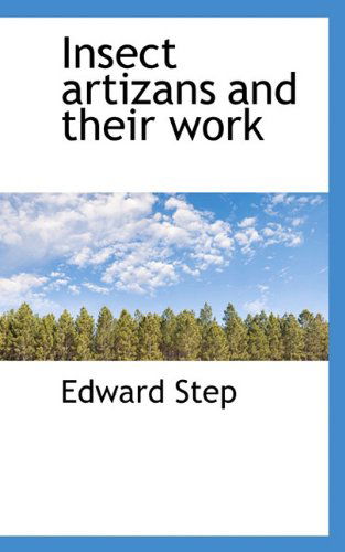 Cover for Edward Step · Insect Artizans and Their Work (Hardcover Book) (2009)