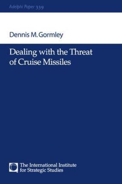 Cover for Dennis M Gormley · Dealing with the Threat of Cruise Missiles - Adelphi series (Hardcover Book) (2017)