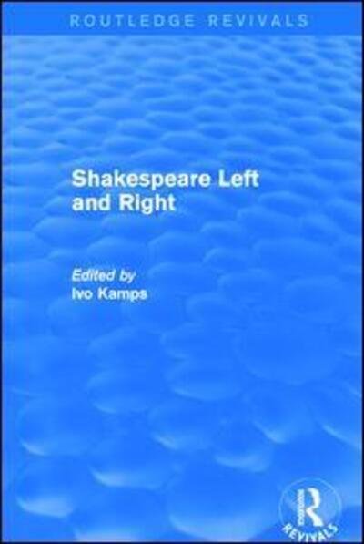 Cover for Ivo Kamps · Shakespeare Left and Right - Routledge Revivals (Hardcover bog) (2015)