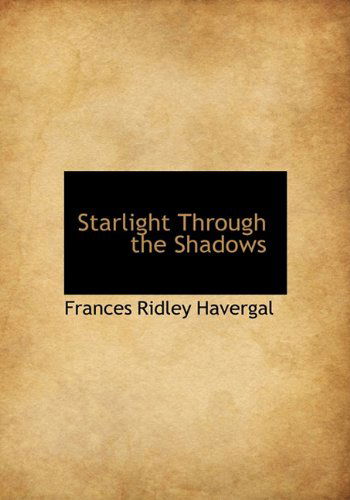 Cover for Frances Ridley Havergal · Starlight Through the Shadows (Hardcover Book) (2010)