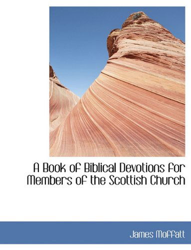 Cover for James Moffatt · A Book of Biblical Devotions for Members of the Scottish Church (Paperback Book) (2010)