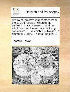 Cover for Thomas Boston · A View of the Covenant of Grace from the Sacred Records. Wherein the Parties in That Covenant, ... and the Administration Thereof, Are Distinctly Consid (Paperback Book) (2010)