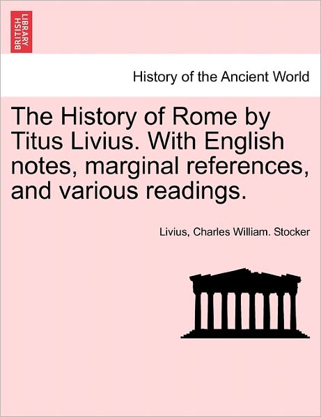 Cover for Livius · The History of Rome by Titus Livius. with English Notes, Marginal References, and Various Readings. (Paperback Book) (2011)