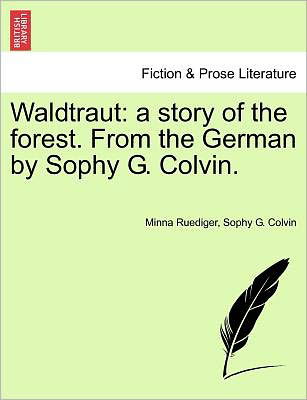 Cover for Minna Ruediger · Waldtraut: a Story of the Forest. from the German by Sophy G. Colvin. (Paperback Book) (2011)