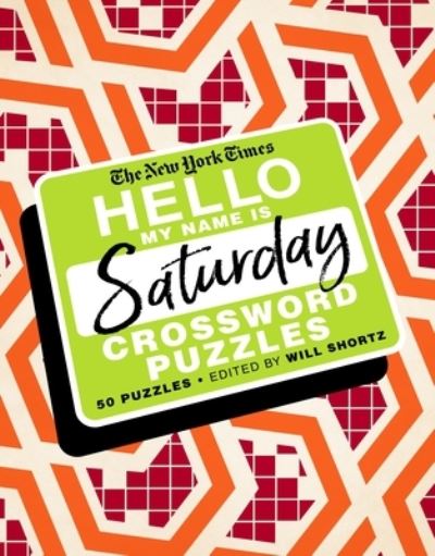 Cover for Will Shortz · The New York Times Hello, My Name Is Saturday: 50 Saturday Crossword Puzzles (Spiral Book) (2020)