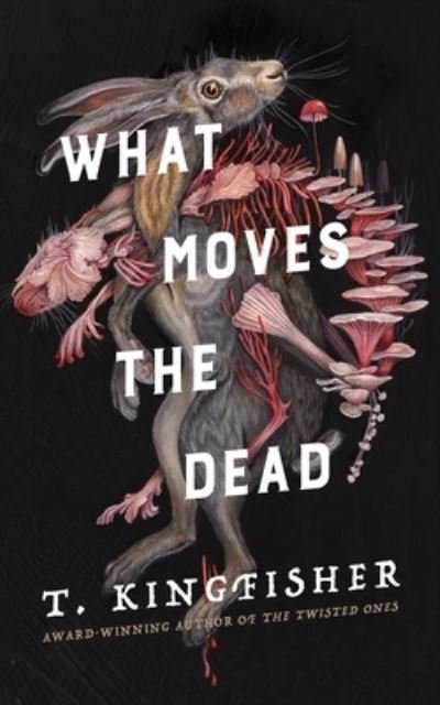 Cover for T. Kingfisher · What Moves the Dead - Sworn Soldier (Gebundenes Buch) (2022)