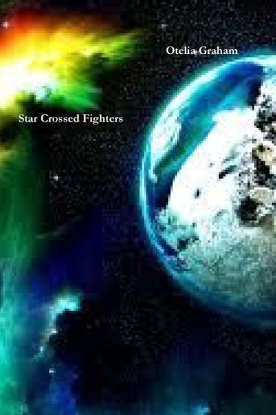 Cover for Otelia Graham · Star Crossed Fighters (Pocketbok) (2015)