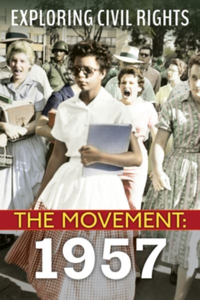 1957 (Exploring Civil Rights: The Movement) - Exploring Civil Rights - Susan Taylor - Kirjat - Scholastic Inc. - 9781338769753 - tiistai 4. tammikuuta 2022