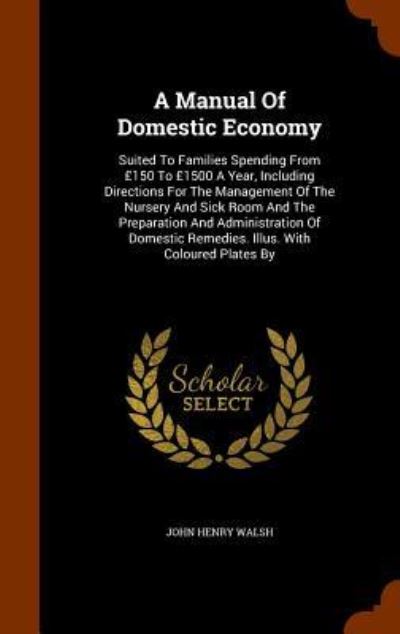 Cover for John Henry Walsh · A Manual of Domestic Economy (Hardcover Book) (2015)