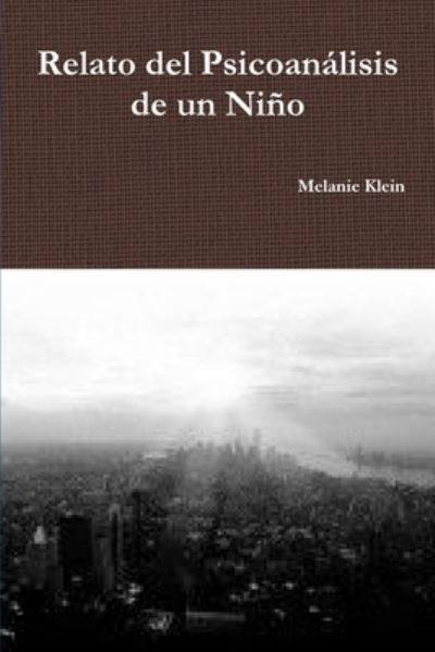 Cover for Melanie Klein · Relato del Psicoanalisis de un Nino (Paperback Bog) (2017)