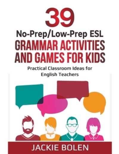 Cover for Jackie Bolen · 39 No-Prep / Low-Prep ESL Grammar Activities and Games For Kids (Paperback Book) (2020)