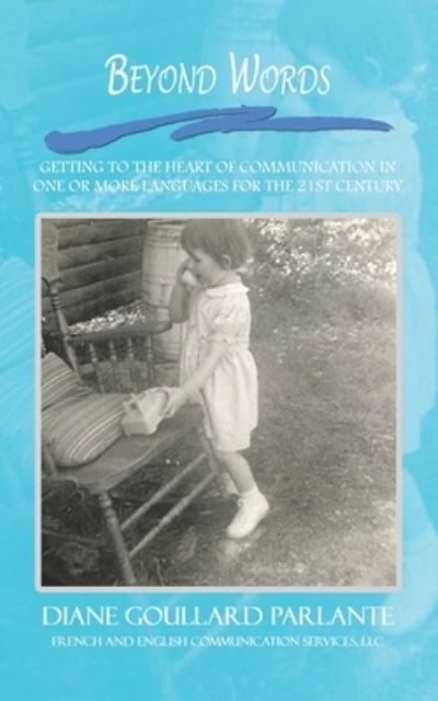 Cover for Diane Goullard Parlante · Beyond Words: Getting to the Heart of Communication in One or More Languages for the 21st Century (Paperback Book) [Rev edition] (2004)